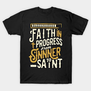 Faith in Progress - From Sinner to Saint T-Shirt